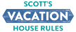 Scott's Vacation House Rules